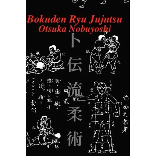 Bokuden Ryu Jujutsu: A Record of Intensive Lessons in Jujutsu with Additional Secret Teachings on Resuscitation