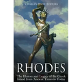 Rhodes: The History and Legacy of the Greek Island from Ancient Times to Today