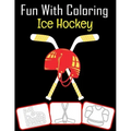 Fun with Coloring Ice Hockey: Ice Hockey equipment, trophy and tools pictures, coloring and learning book with fun for kids (60 Pages, at least Ice