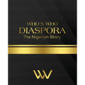 WHO'S WHO DIASPORA The Nigerian Story: The Nigerian Story 2nd Edition