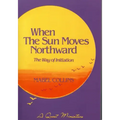 When the Sun Moves Northward: The Way of Initiation