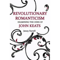Revolutionary Romanticism: Examining the Odes of John Keats