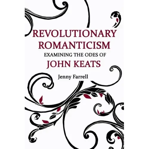 Revolutionary Romanticism: Examining the Odes of John Keats