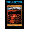 Taino Revival: Critical Perspectives on Puerto Rican Identity and Cultural Politics