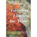 Tattooing Hearts for Jesus: Loving and Surviving in a World of Chaos and Spiritual Warfare