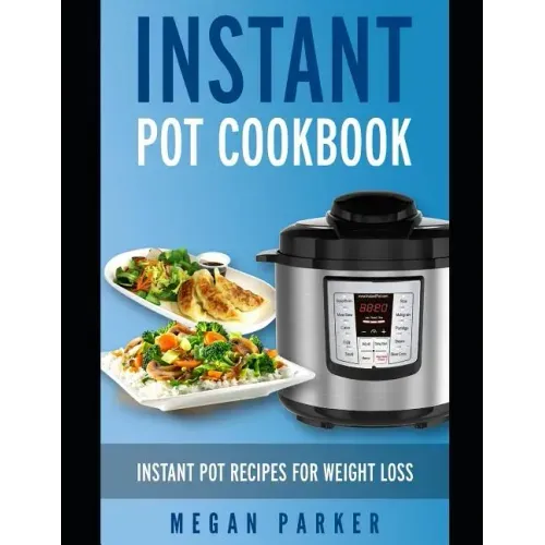 Instant Pot Cookbook: Instant Pot Recipes for Weight Loss