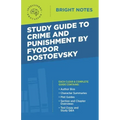 Study Guide to Crime and Punishment by Fyodor Dostoyevsky