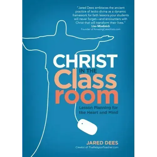 Christ in the Classroom: Lesson Planning for the Heart and Mind