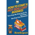 How To Start a Hot Dog Cart Business: Your Step-By-Step Guide To Starting a Hot Dog Cart Business