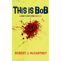 This is Bob: A Guide to Not Dying (Mostly)