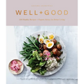 Well+good Cookbook: 100 Healthy Recipes + Expert Advice for Better Living
