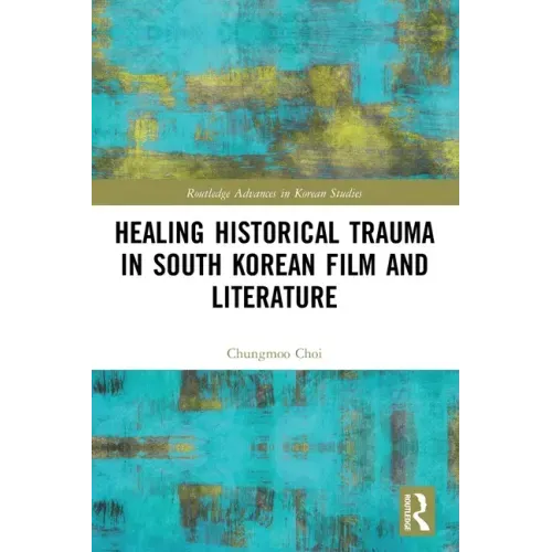 Healing Historical Trauma in South Korean Film and Literature