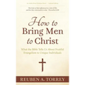 How to Bring Men to Christ: What the Bible Tells Us About Fruitful Evangelism to Unique Individuals