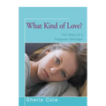 What Kind of Love?: The Diary of a Pregnant Teenager