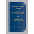 Middlesex County, Virginia Court Order Book (May 1783-April 1784) and Land Records (October 1785-1790)
