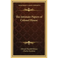 The Intimate Papers of Colonel House