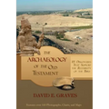 The Archaeology of the Old Testament: 115 Discoveries That Support the Reliability of the Bible