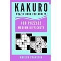 Kakuro Puzzle Book For Adults: 100 Puzzles Medium Difficulty for Kakuro Lovers and Enthusiasts
