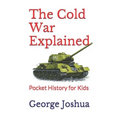 The Cold War Explained: Pocket History for Kids