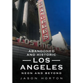 Abandoned and Historic Los Angeles: Neon and Beyond