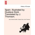 Spain. Illustrated by Gustave Doré. Translated by J. Thomson.
