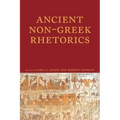 Ancient Non-Greek Rhetorics