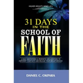 31 Days in the School of Faith: A Daily Meditations & Prophetic Declarations to Empower Your Faith and Release Your Breakthrough