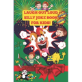 The Laugh Out Loud Silly Joke Book for Kids!