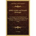 Judah's Scepter and Joseph's Birthright: An Analysis of the Prophecies of Scripture in Regard to the Royal Family of Judah and the Many Nations of Isr