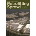 Retrofitting Sprawl: Addressing Seventy Years of Failed Urban Form