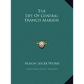 The Life Of General Francis Marion