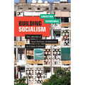 Building Socialism: The Afterlife of East German Architecture in Urban Vietnam