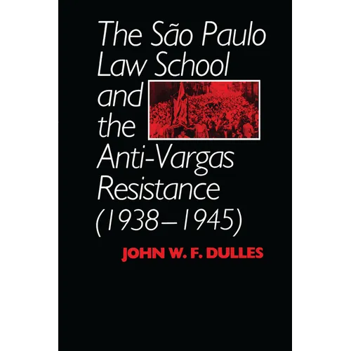 The São Paulo Law School and the Anti-Vargas Resistance (1938-1945)