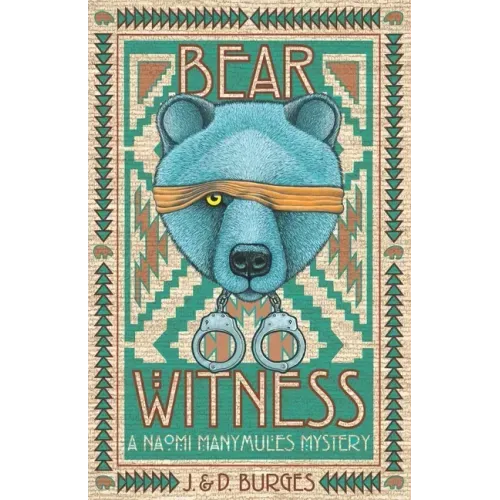 Bear Witness: A Naomi Manymules Mystery Novel from the Edge of the Navajo Nation