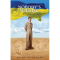 Nobody's Soldier: The Life of Andrii Antonenko