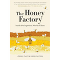 The Honey Factory: Inside the Ingenious World of Bees