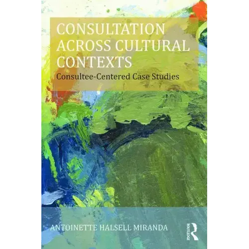 Consultation Across Cultural Contexts: Consultee-Centered Case Studies