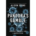 Pandora's Gamble: Lab Leaks, Pandemics, and a World at Risk