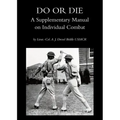 Do or Die: A Supplementary Manual on Individual Combat