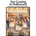 Star Grazing in Hollywood: Reminiscence of a Beverly Hills Restaurateur (Recollections and Recipes)