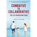 Combative to Collaborative: The Co-parenting Code