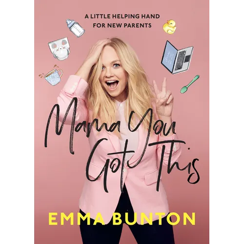 Mama You Got This: A Little Helping Hand for New Parents. the Sunday Times Bestseller