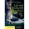 Living the Sabbath: Discovering the Rhythms of Rest and Delight