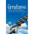 Greatness: Identifying, Discovering, Cultivating, and Unleashing the Seeds of Greatness Within You