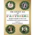 The Golden Age of Pantomime: Joseph Grimaldi to Dan Leno: from 'The Era' and other contemporary newspapers