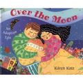 Over the Moon: An Adoption Tale