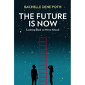 The Future Is Now: Looking Back to Move Ahead