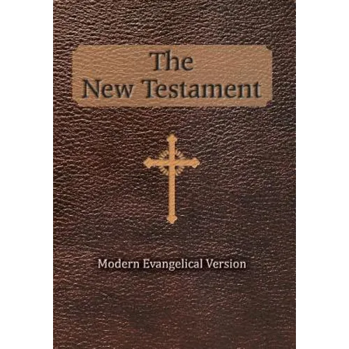 The New Testament: Modern Evangelical Version