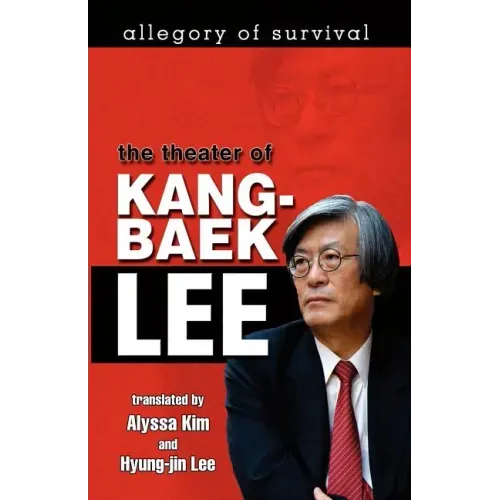 Allegory of Survival: The Theater of Kang-baek Lee