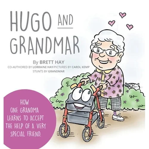 Hugo and Grandmar: How One Grandma Learns To Accept The Help Of A Very Special Friend.